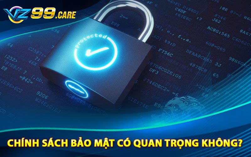 Chính sách bảo mật có quan trọng không?