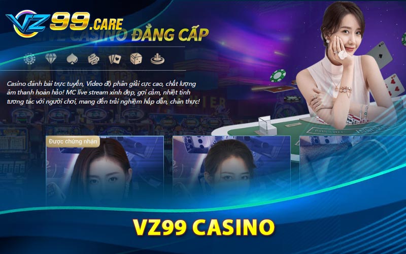 Khám phá tổng quan về VZ99 Casino