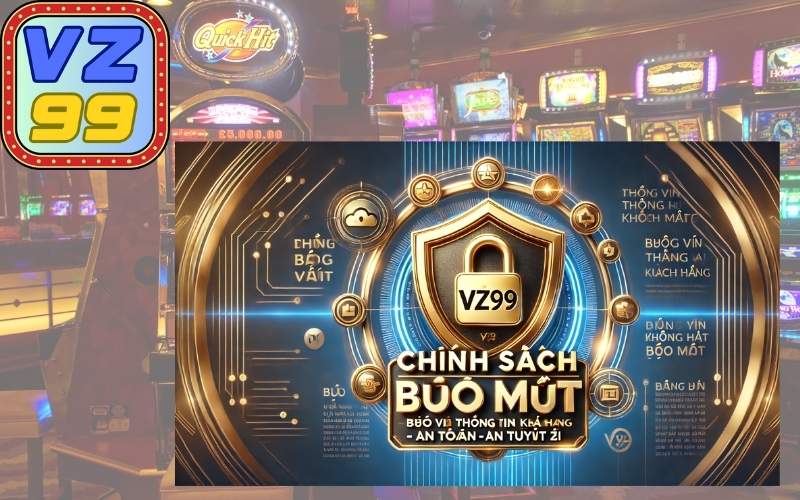 Chính Sách Bảo Mật VZ99